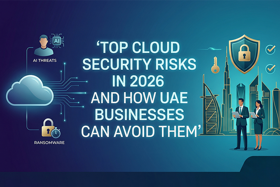 Top Cloud Security Risks in 2026 and How UAE Businesses Can Avoid Them